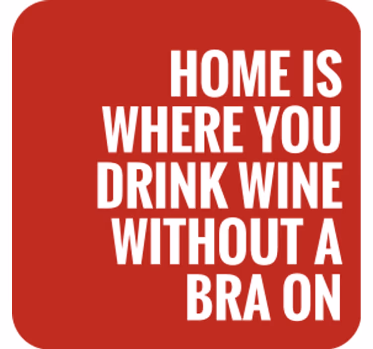 Dessous de verre citation À la maison on boit du vin - TenStickers