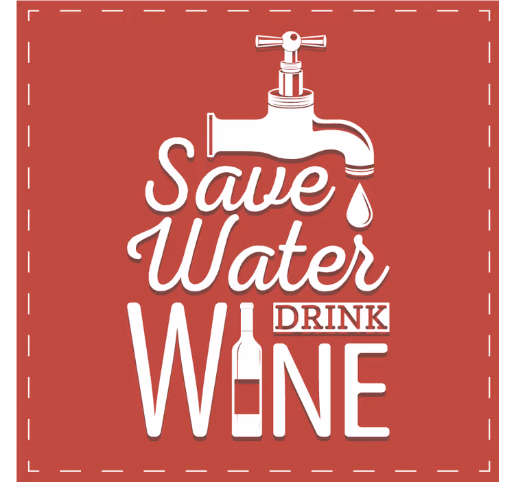 Dessous de verre citation Économisez l'eau buvez du vin - TenStickers
