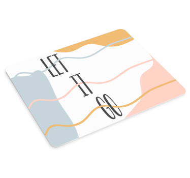 Tapis de souris citation abstrait laisse aller - TenStickers