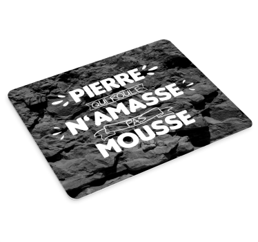 Tapis de souris avec citation pierre qui roule - TenStickers