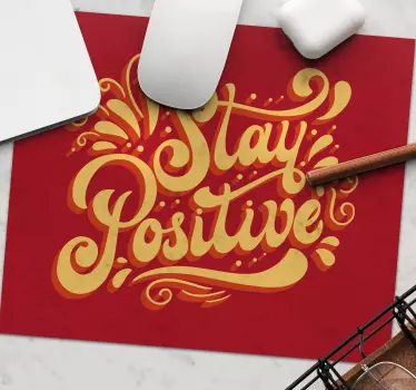 Tapis de souris citation rester positif message - TenStickers