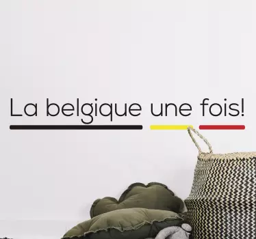 Sticker Mural Texte Belgique Une Fois ! - TenStickers
